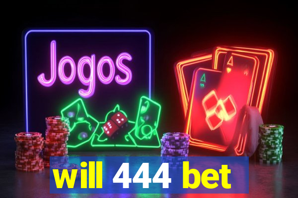 will 444 bet